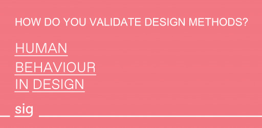 Workshop of the SIG HBiD: How do you validate design methods?
