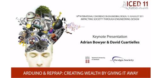 Arduino & RepRap: Creating Wealth by Giving it Away - ICED11 Keynote Speech